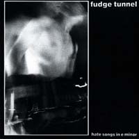 Fudge Tunnel — Hate Songs in E Minor